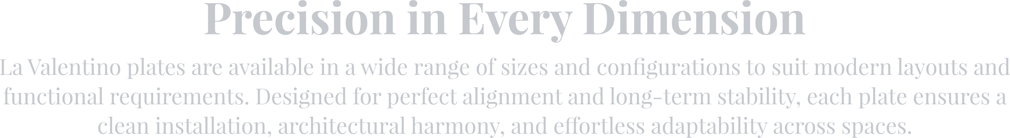 Precision in Every Dimension